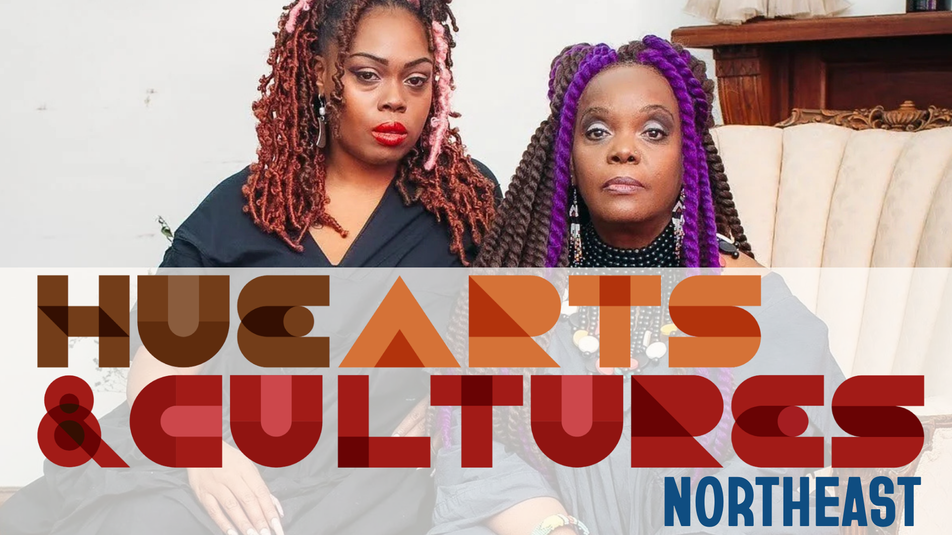 Image of two Black women (Ariadne and Vashti Dubois) seated looking directly at viewer, with text overlaid below their chins with a logo for "HueArts & Cultures: Northeast"